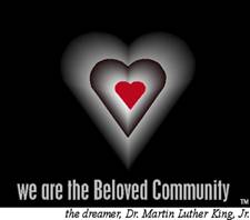We are the Beloved Community - the dreamer, Dr. Martin Luther King, Jr.